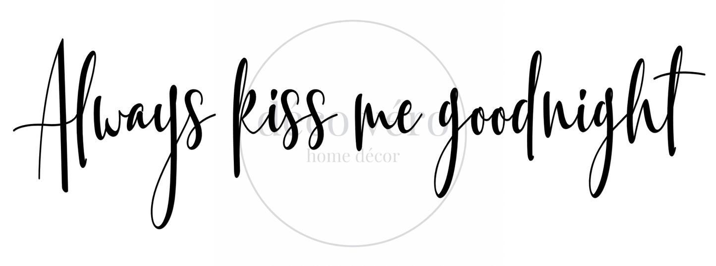 Always Kiss Me Goodnight - 18"x48"