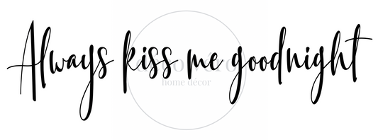Always Kiss Me Goodnight - 18"x48"