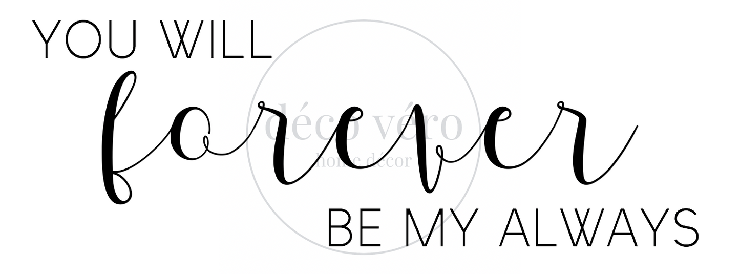 Forever Be My Always - 18"x48"