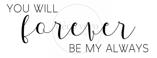 Forever Be My Always - 18"x48"