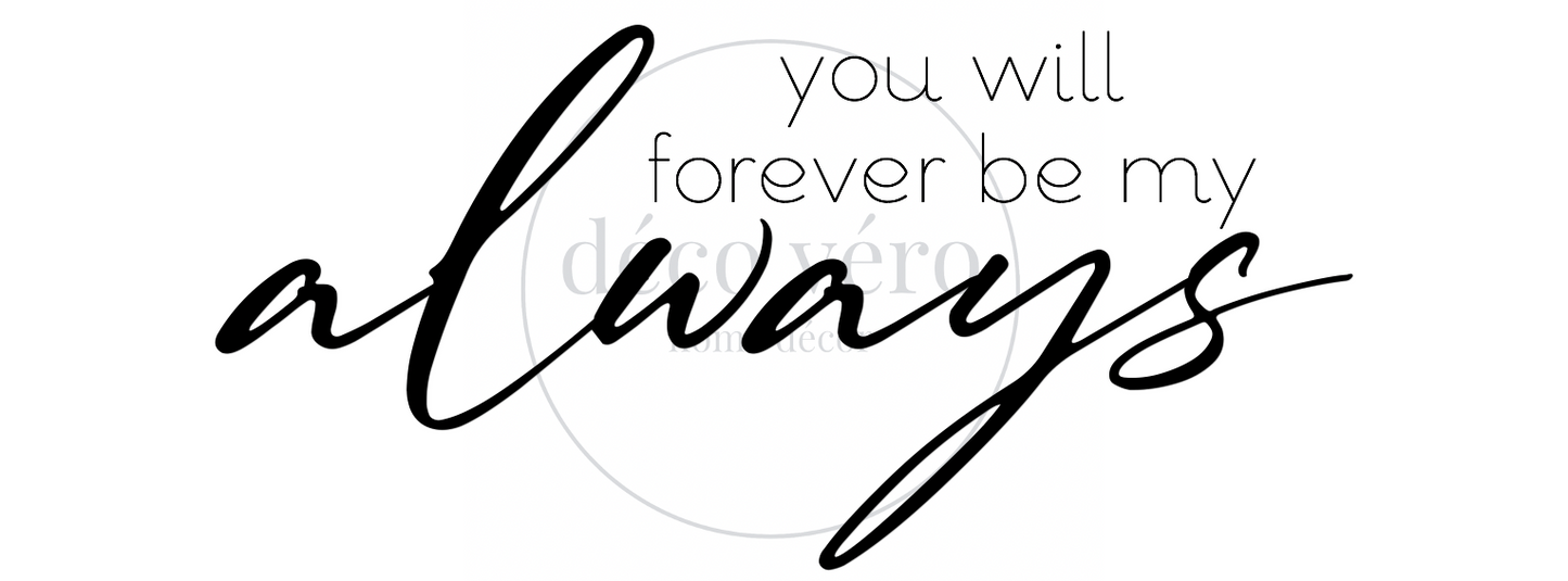 Forever Be My Always - 18"x48"