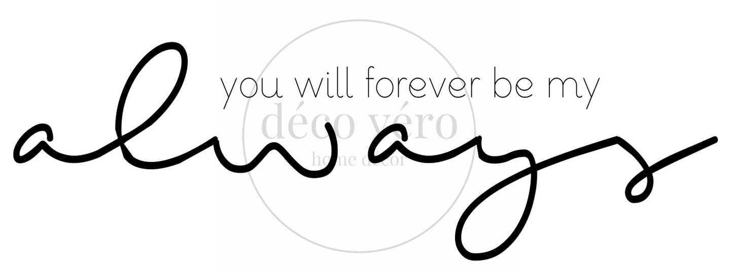 Forever Be My Always - 18"x48"