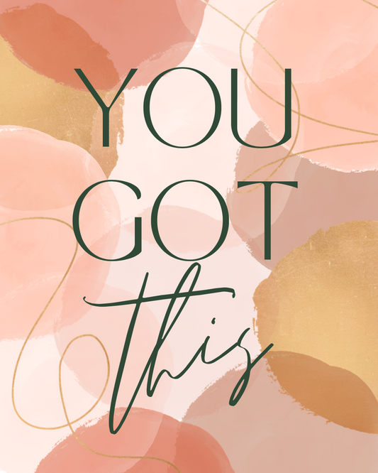 You got this - Printable