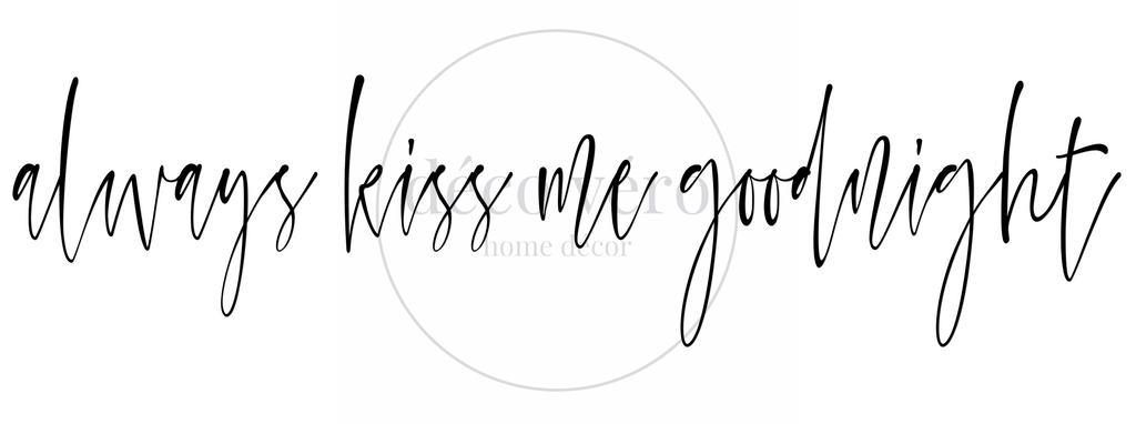 Always Kiss Me Goodnight - 18"x48"