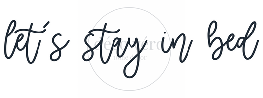 Let's Stay In Bed - 18"x48"