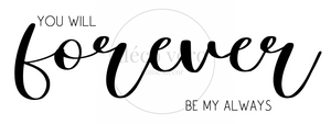 Forever Be My Always - 18"x48"